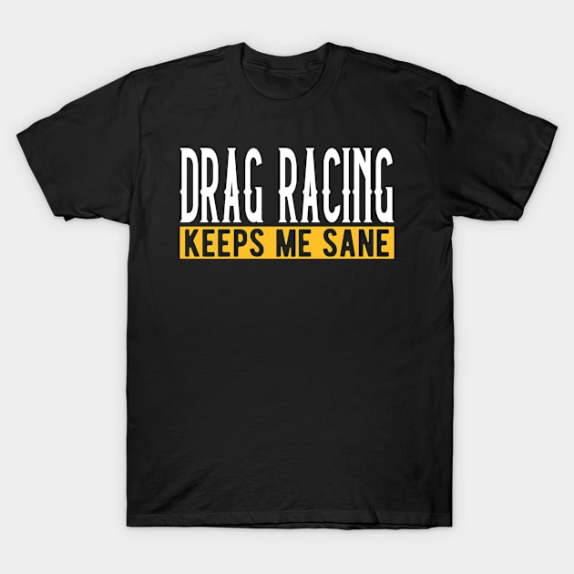 Drag Racing Lovers Gift Idea Design Motif T-Shirt by Shirtjaeger